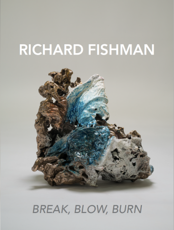Richard Fishman: Break, Blow, Burn